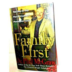 Family First: Your Step-by-Step Plan for Creating a Phenomenal Family by McGraw